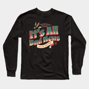 Bad News! Long Sleeve T-Shirt